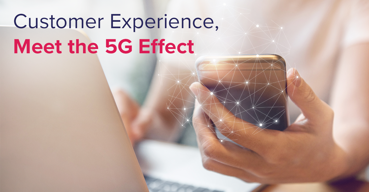 Customer experience meet the 5G effect