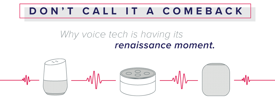 Voice Tech Is Back and Louder Than Ever